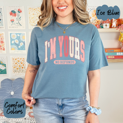 I'm Yours - No Refunds Shirt/Crewneck