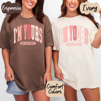 I'm Yours - No Refunds Shirt/Crewneck