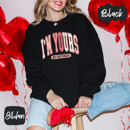 I'm Yours - No Refunds Shirt/Crewneck